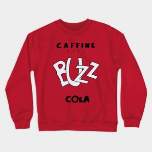 Caffeine Free Buzz Cola Crewneck Sweatshirt